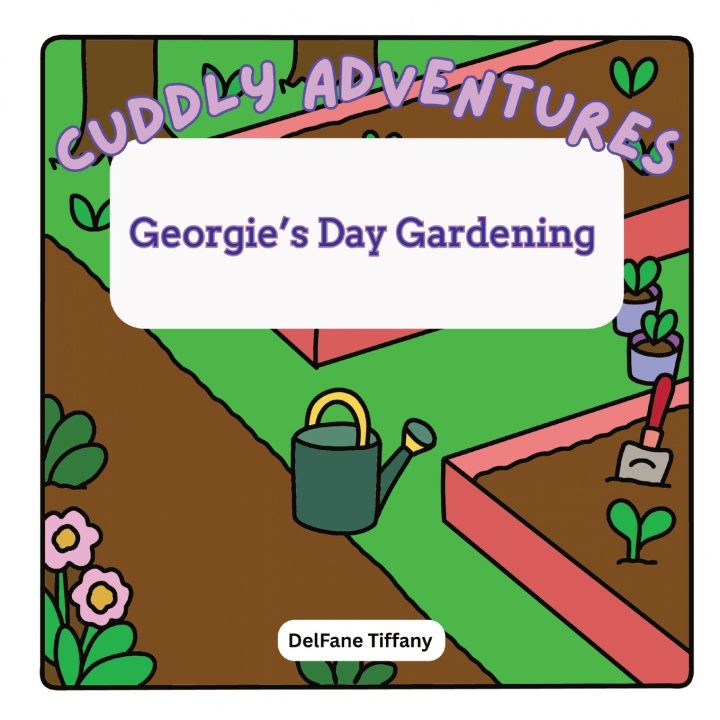 Kniha Cuddly Adventures Georgie's Day Gardening DelFane Tiffany