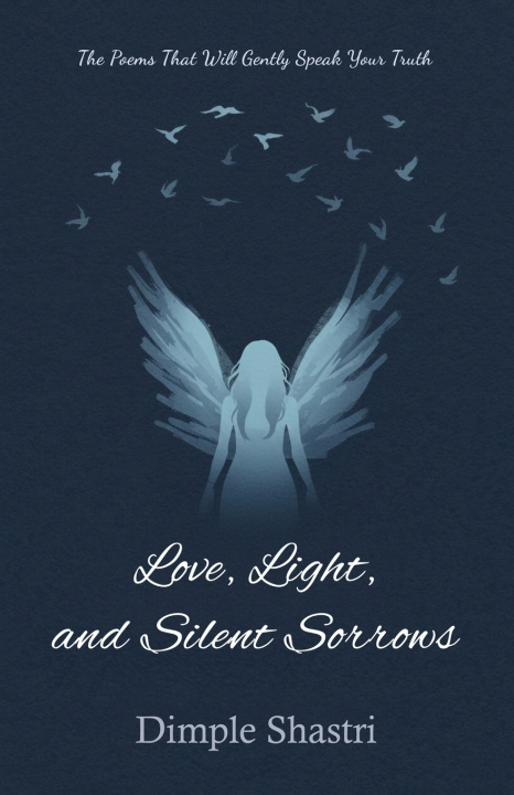 Kniha Love, Light, and Silent Sorrows Dimple Shastri
