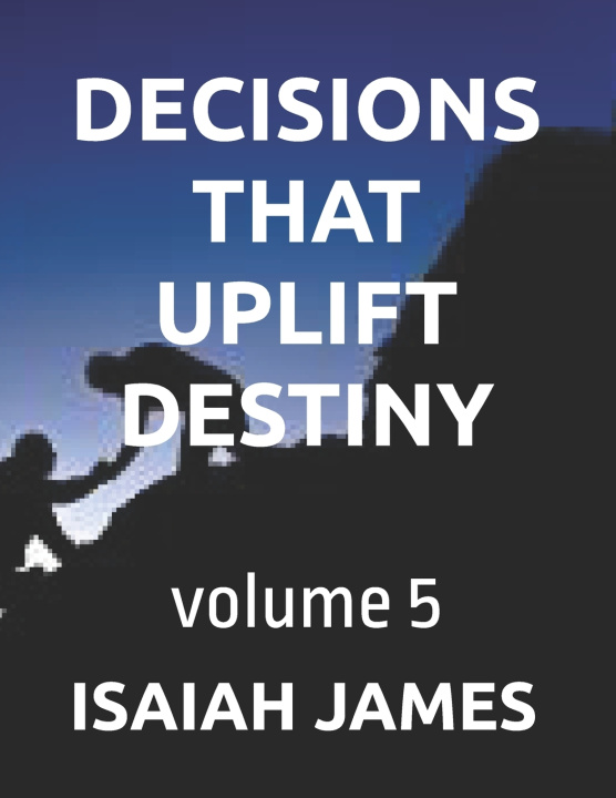 Knjiga DECISIONS THAT UPLIFT DESTINY ISAIAH JAMES