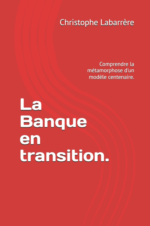 Kniha La Banque en transition. Christophe Labarrére