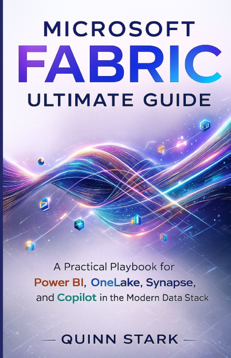Knjiga MICROSOFT FABRIC ULTIMATE GUIDE QUINN STARK