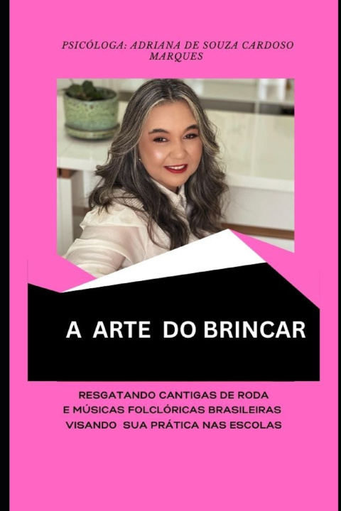 Kniha A ARTE DO BRINCAR ADRIANA DE SOUZA CARDOSO MARQUES