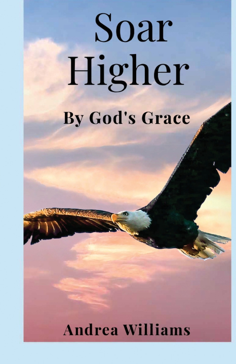 Kniha Soar Higher Andrea N. Williams