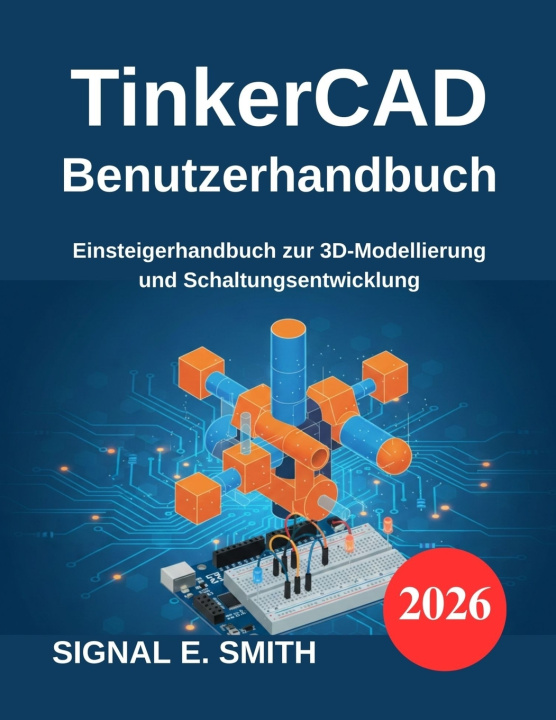 Kniha TinkerCAD Benutzerhandbuch SIGNAL E. SMITH