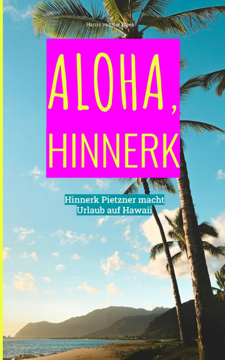 Kniha Aloha, Hinnerk Harris van der Freek