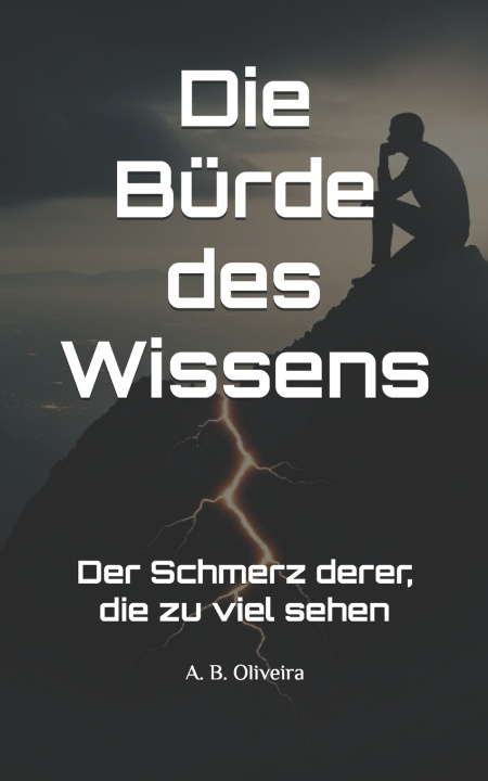 Kniha Die Bürde des Wissens A. B. Oliveira