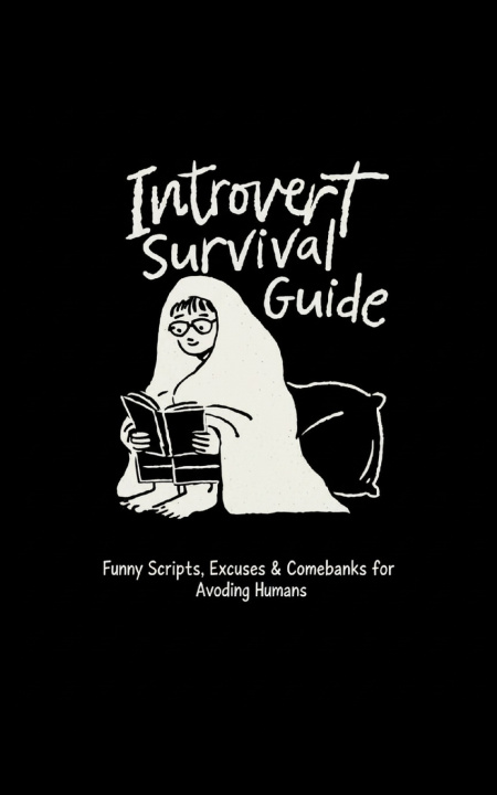 Kniha Introvert Survival Guide - Funny Scripts, Excuses & Comebacks for Avoiding Humans Big Little Dreams