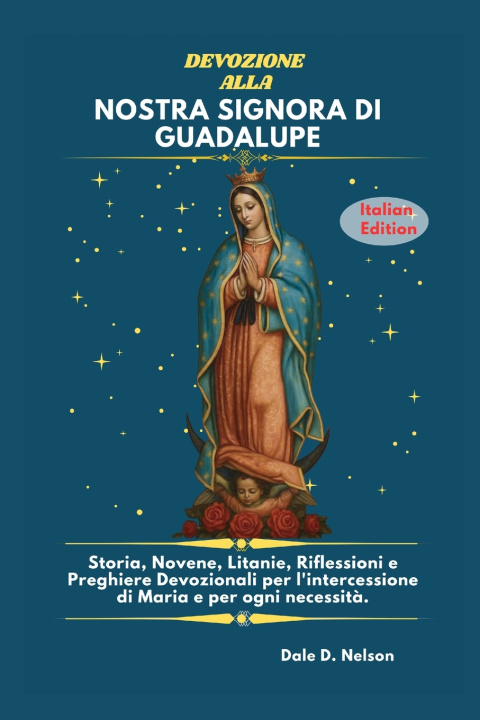 Kniha DEVOZIONE ALLA NOSTRA SIGNORA DI GUADALUPE Dale D. Nelson