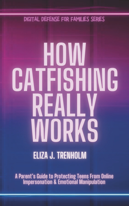 Kniha How Catfishing Really Works Eliza J. Trenholm