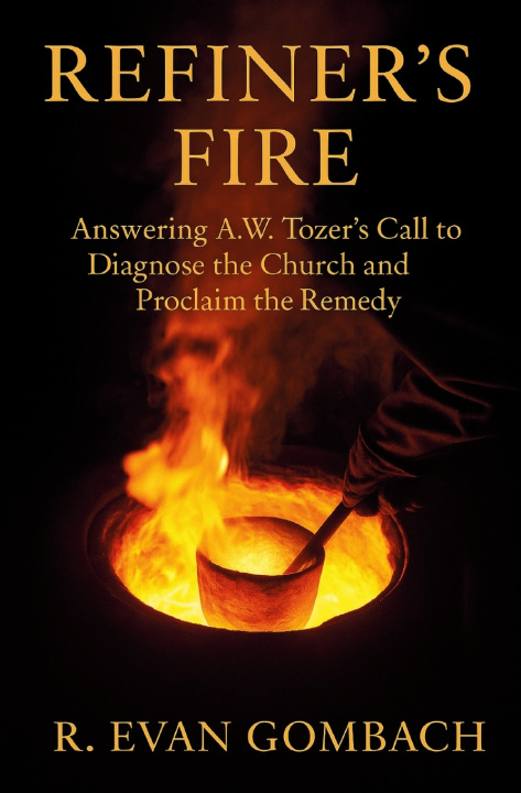 Knjiga Refiner's Fire R. Evan Gombach