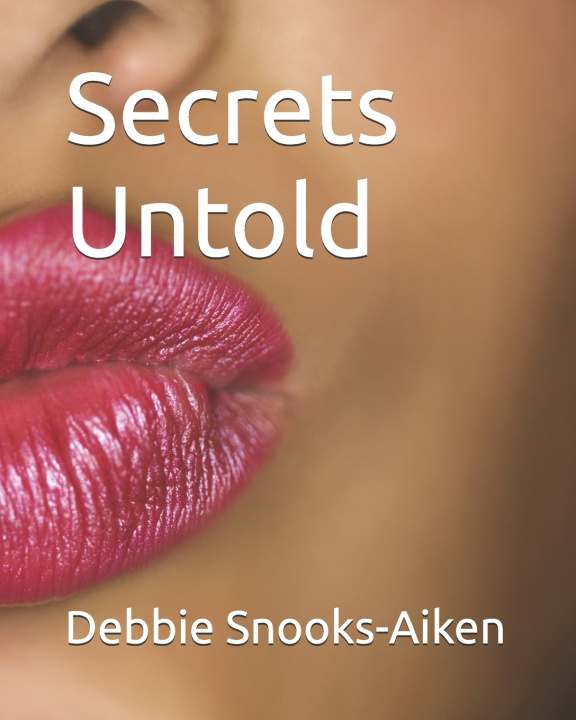 Kniha Secrets Untold Debbie Snooks-Aiken