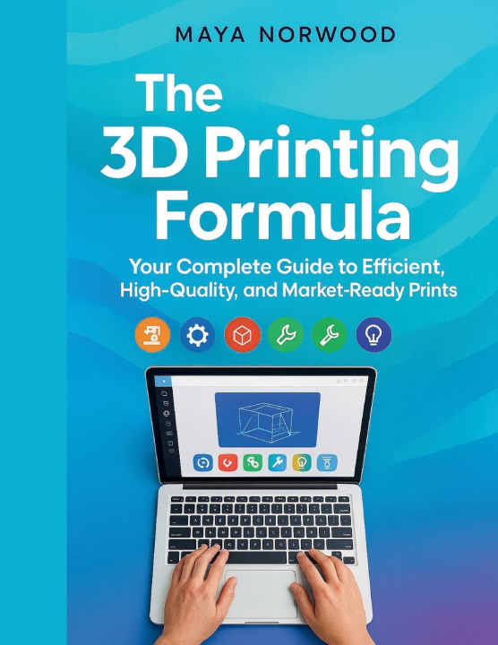 Kniha The 3D Printing Formula MAYA NORWOOD