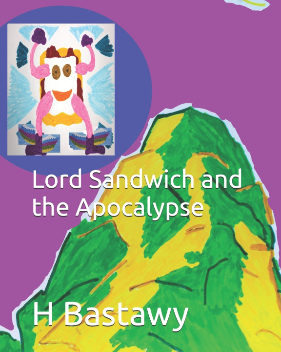 Knjiga Lord Sandwich and the Apocalypse Haythem Bastawy