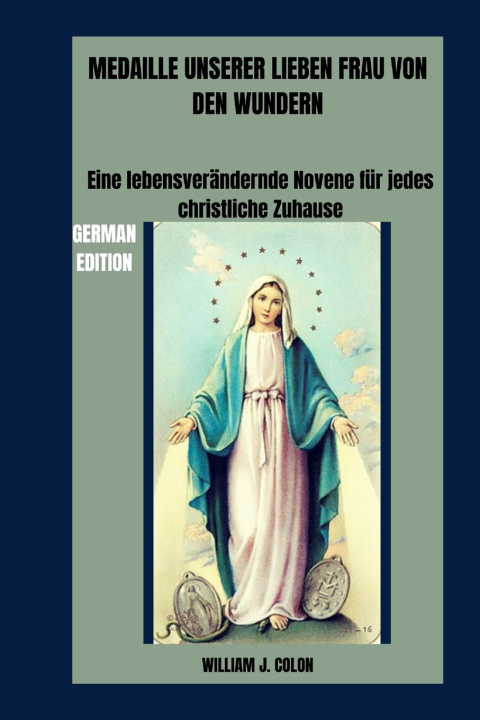 Kniha MEDAILLE UNSERER LIEBEN FRAU VON DEN WUNDERN William J. Colon