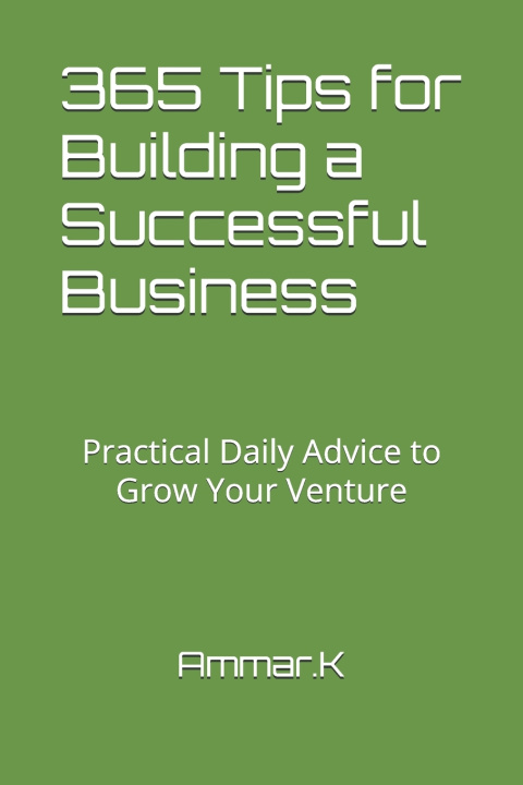 Knjiga 365 Tips for Building a Successful Business Ammar Kafa