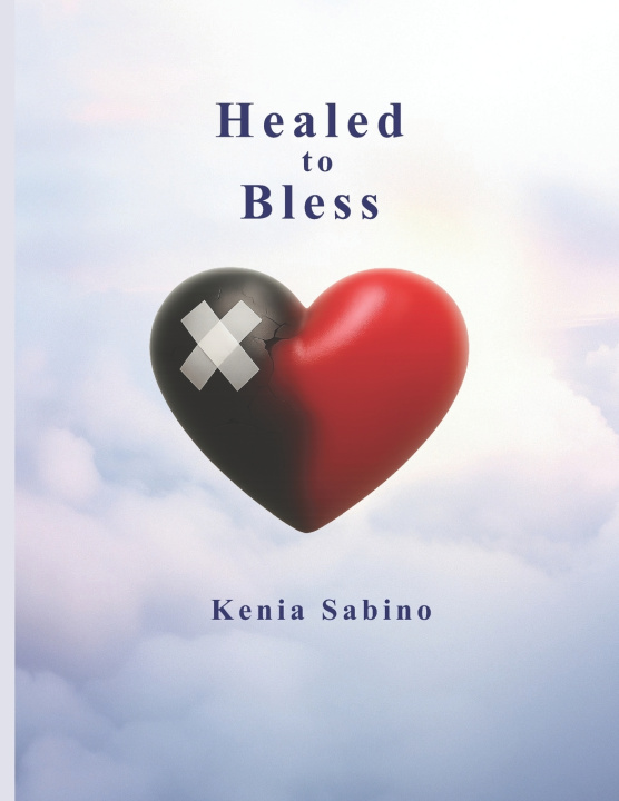 Kniha Healed to Bless Kenia Sabino