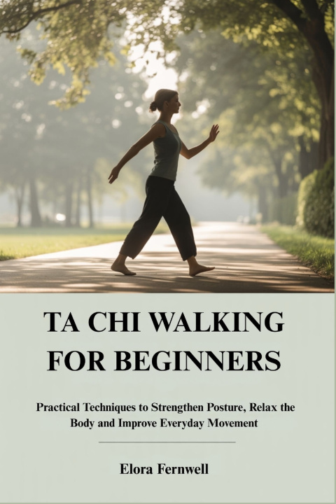 Kniha TA CHI WALKING FOR BEGINNERS Elora Fernwell