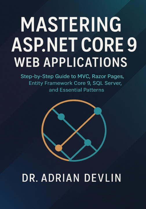 Kniha Mastering ASP.NET Core 9 Web Applications Dr. Adrian Devlin