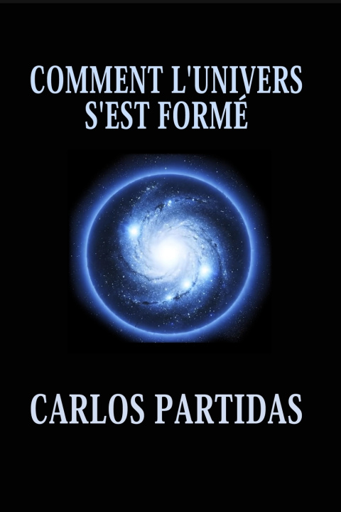 Kniha COMMENT L'UNIVERS S'EST FORMÉ Carlos L Partidas