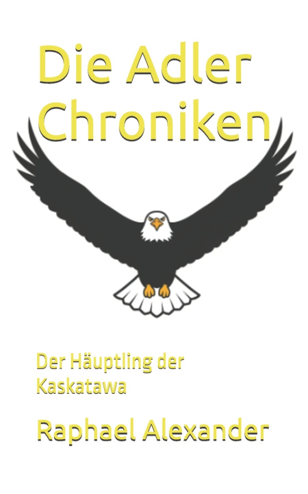 Kniha Die Adler Chroniken Raphael Alexander