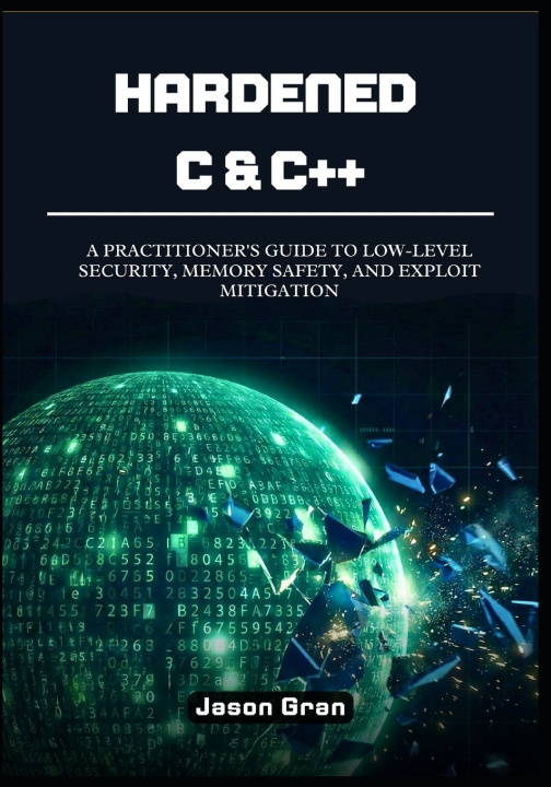 Kniha Hardened C & C++ Jason Gran