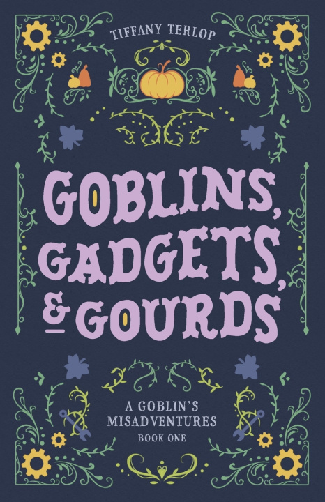 Kniha Goblins, Gadgets, & Gourds Tiffany Terlop