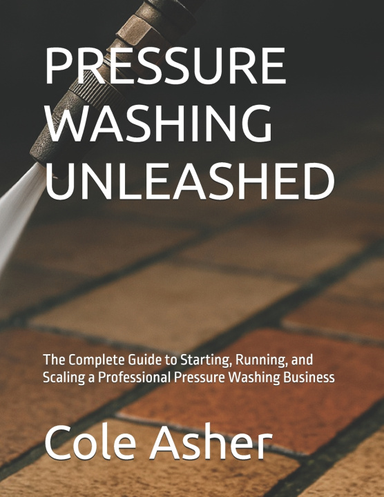 Kniha PRESSURE WASHING UNLEASHED Cole Asher