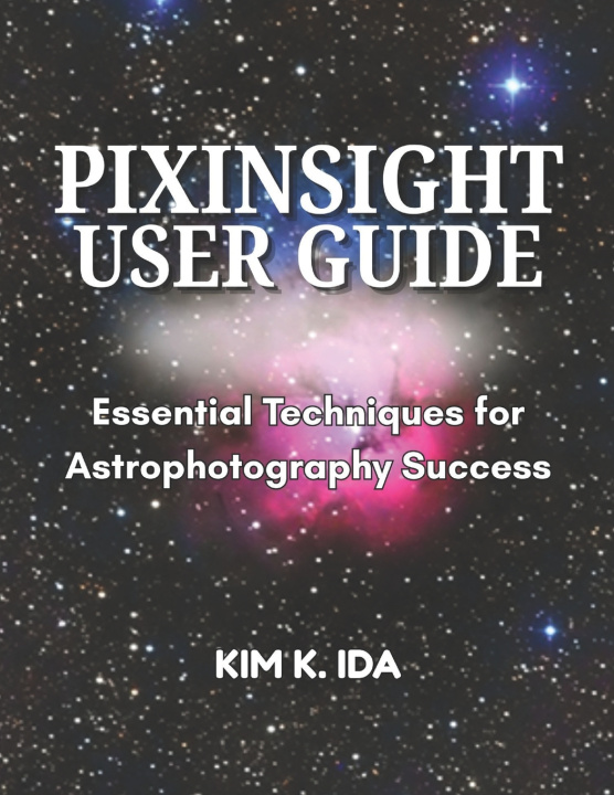 Kniha PIXINSIGHT USER GUIDE KIM K. IDA