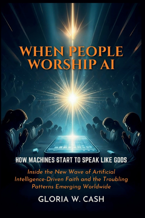 Kniha When People Worship AI GLORIA W. CASH