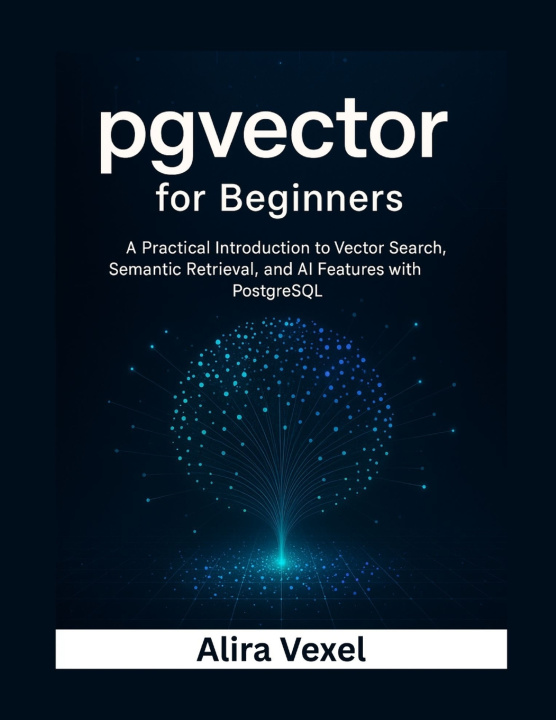 Kniha pgvector for Beginners Alira Vexel