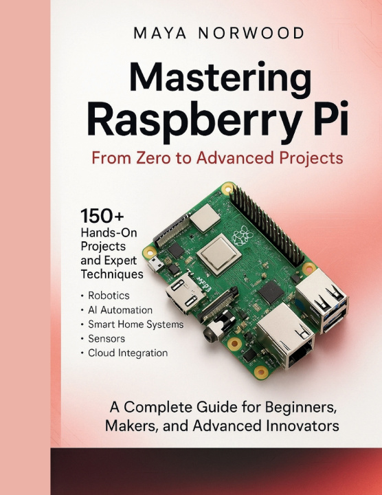 Kniha Mastering Raspberry Pi Maya Norwood