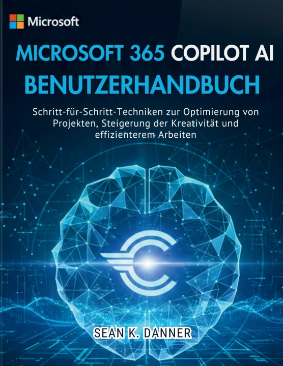 Kniha MICROSOFT 365 COPILOT AI BENUTZERHANDBUCH Sean K. Danner