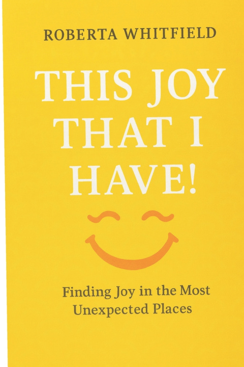 Kniha THIS JOY THAT I HAVE Roberta Whitfield
