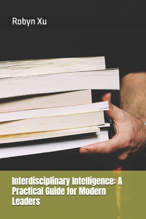 Kniha Interdisciplinary Intelligence Robyn Xu