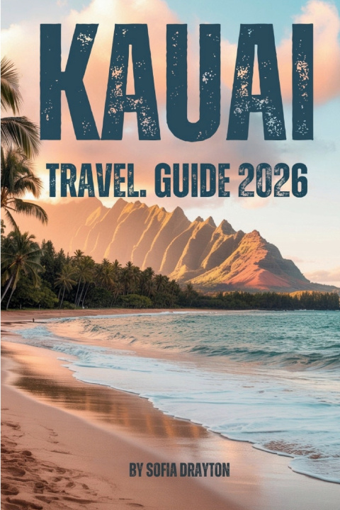 Kniha KAUAI TRAVEL GUIDE 2026 SOFIA DRAYTON
