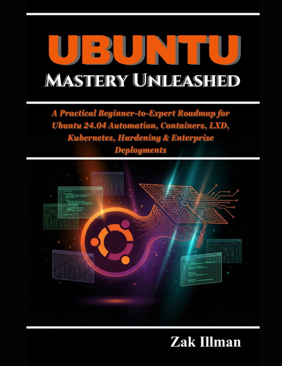 Kniha Ubuntu Mastery Unleashed Zak Illman