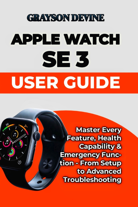 Kniha Apple Watch SE 3 User Guide GRAYSON DEVINE