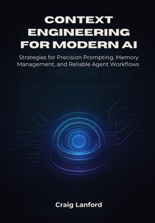 Kniha Context Engineering for Modern AI Craig Lanford