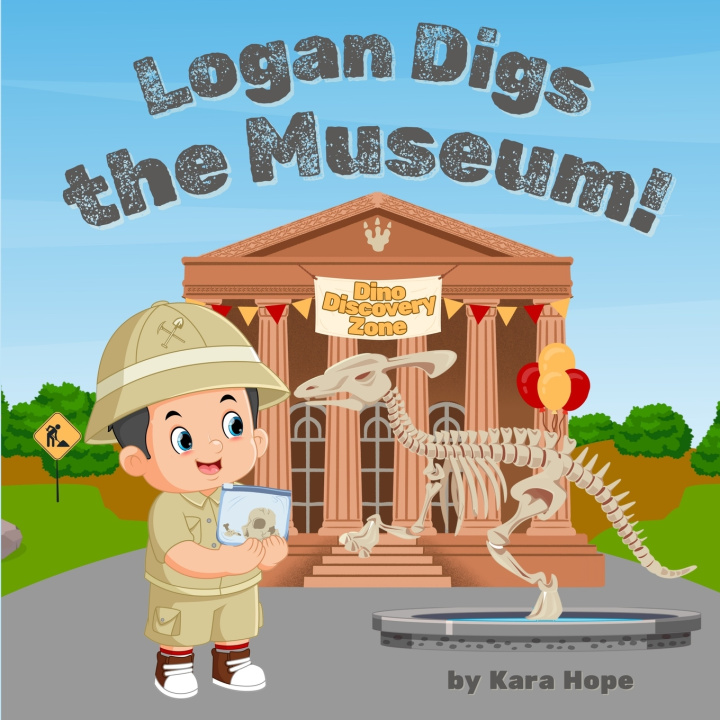 Kniha Logan Digs the Museum! Kara Hope