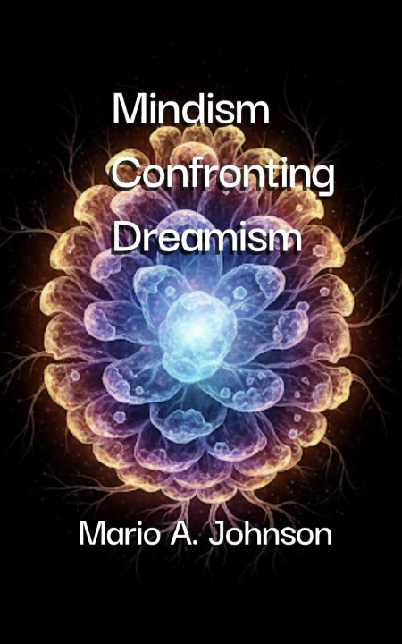 Kniha Mindism Confronting Dreamism Mario A Johnson