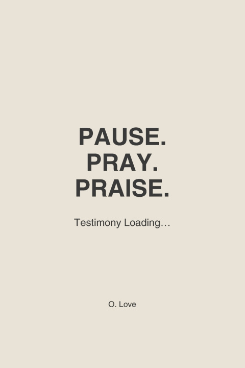 Kniha PAUSE. PRAY. PRAISE. O. Love