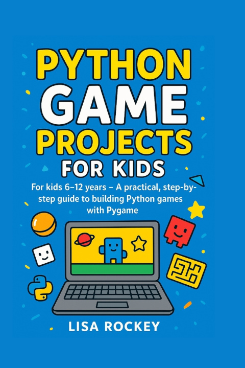 Kniha Python Game Projects for Kids Lisa Rockey