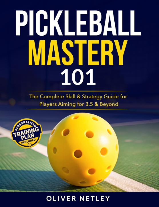 Kniha Pickleball Mastery 101 Oliver Netley