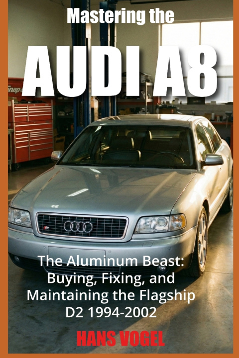 Kniha Mastering the Audi A8 Hans Vogel