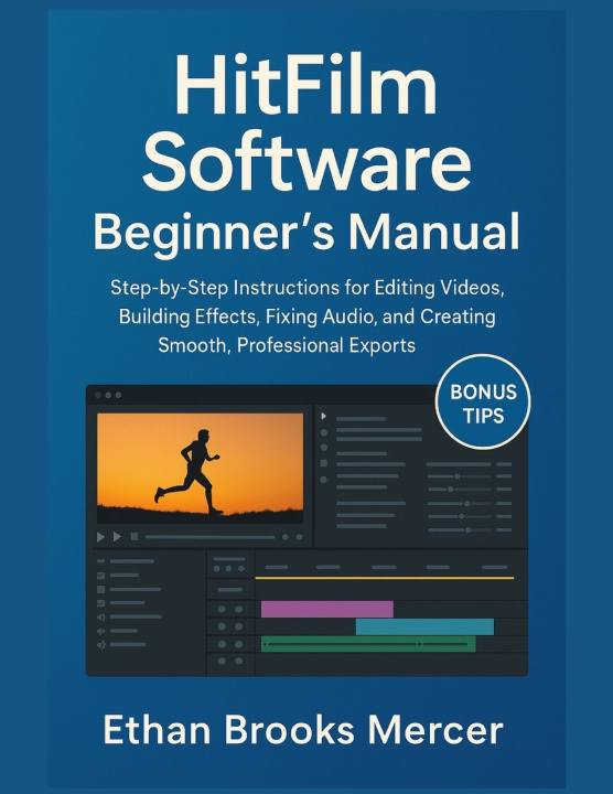 Kniha HitFilm Software Beginner's Manual Ethan Brooks Mercer