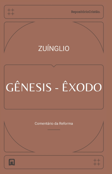 Kniha Comentário de Gênesis e Êxodo Ulrico Zuínglio