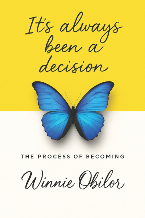 Kniha IT'S ALWAYS BEEN A DECISION Winnie Obilor