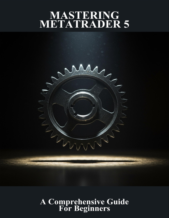 Kniha Mastering Metatrader 5 Sara Mcfarland