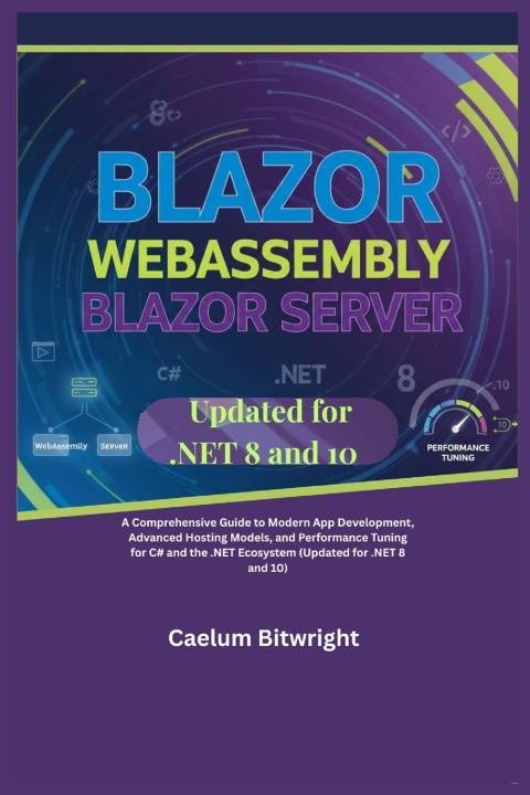 Kniha Blazor WebAssembly Blazor Server Caelum Bitwright