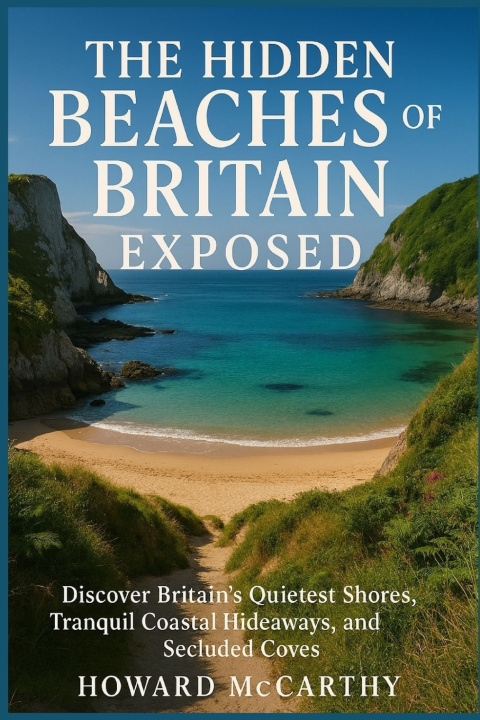 Kniha THE HIDDEN BEACHES OF BRITAIN EXPOSED Howard McCarthy